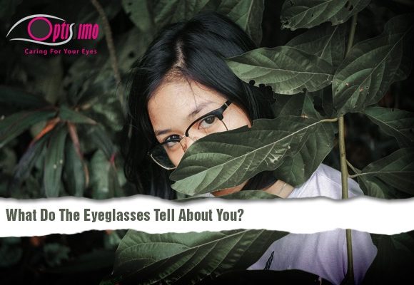 What Do The Eyeglasses Tell About You?