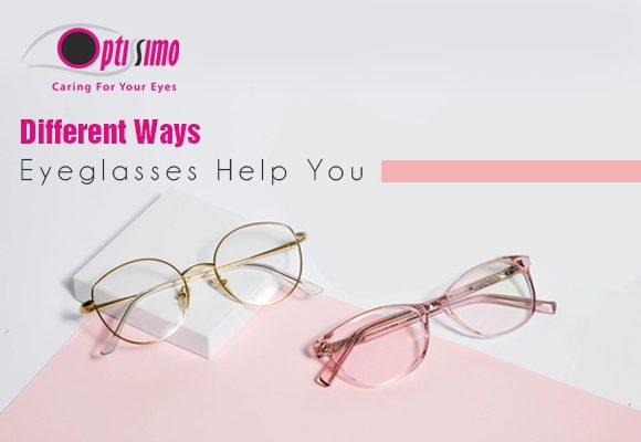 Different Ways Eyeglasses Help You