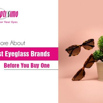 Know More About The Best Eyeglass Brands Before You Buy One