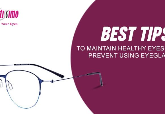 Best Tips To Maintain Healthy Eyesight Can Prevent Using Eyeglasses