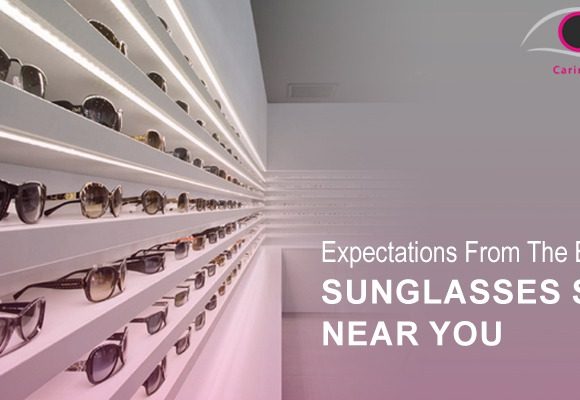 Expectations From The Best Sunglasses Shop Near You