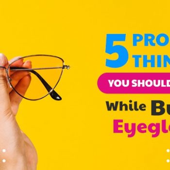 5 Prominent Things You Should Remember While Buying Eyeglasses